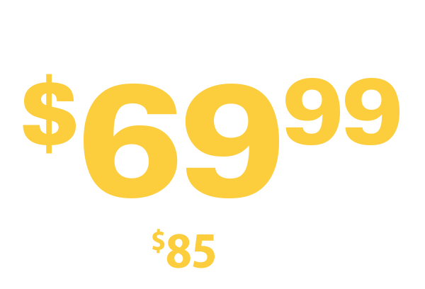 Only $69.99 (An $85 Value)