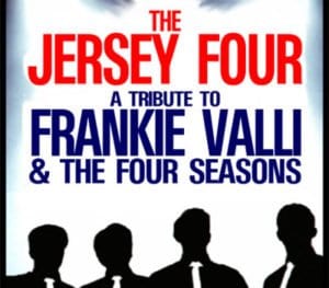 The Jersey Four - A Tribute To Frankie Valli And The Four Seasons